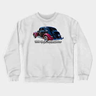 1936 Nash Ambassador 4 Door Sedan Crewneck Sweatshirt